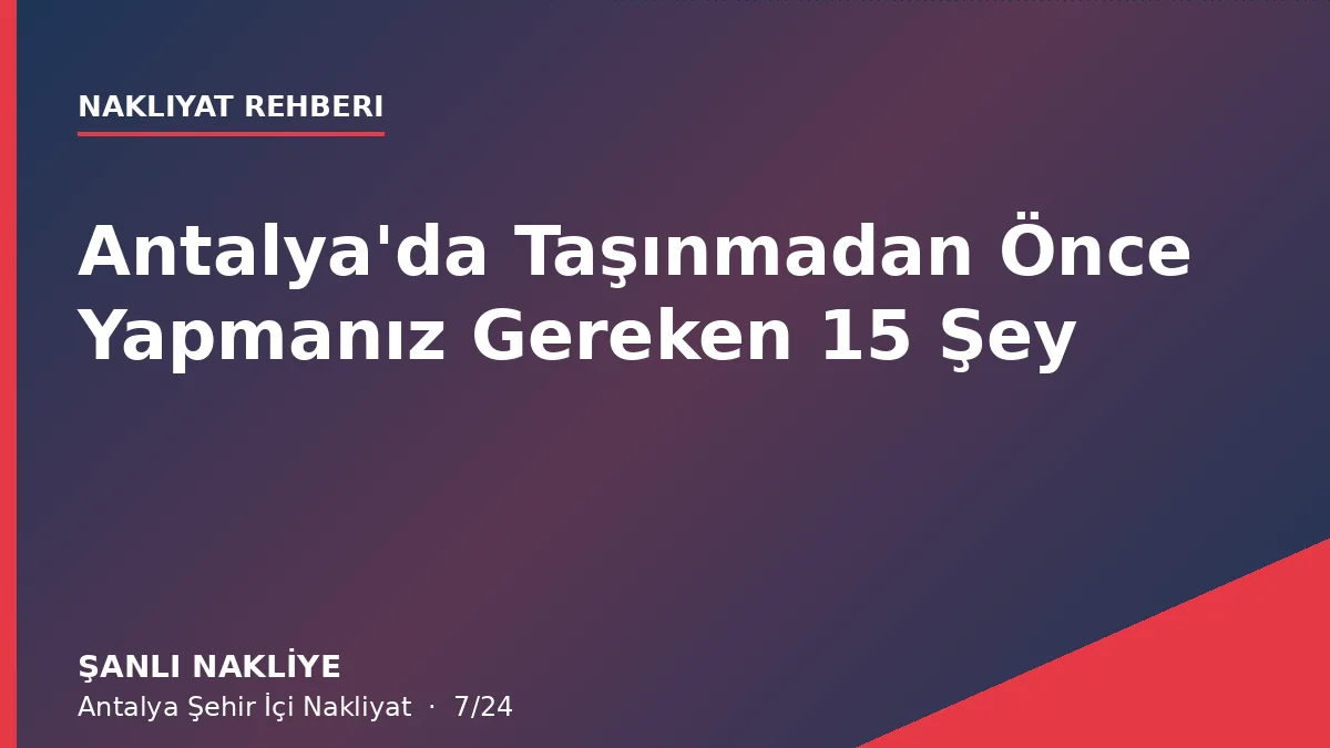 Antalya'da Taşınmadan Önce Yapmanız Gereken 15 Şey